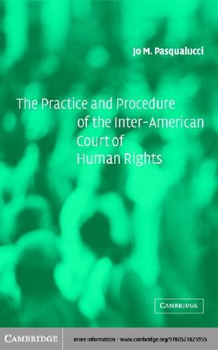 The practice and procedure of the Inter-American Court of Human Rights / Jo M. Pasqualucci.