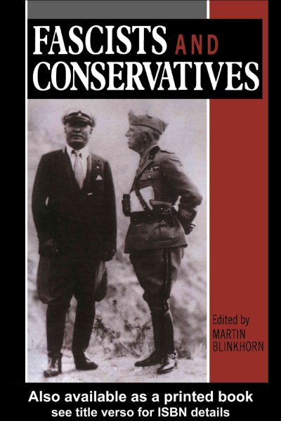 Fascists and conservatives : the radical right and the establishment in twentieth-century Europe / edited by Martin Blinkhorn.