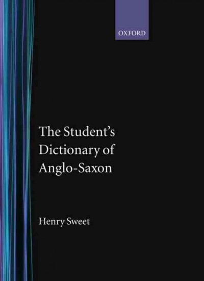 The student's dictionary of Anglo-Saxon / by Henry Sweet. --
