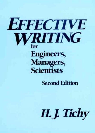 Effective writing for engineers, managers, scientists / H.J. Tichy with Sylvia Fourdrinier. --