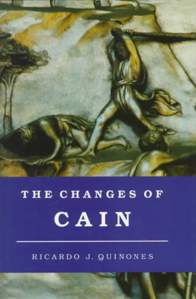 The changes of Cain : violence and the lost brother in Cain and Abel literature / Ricardo J. Quinones. --