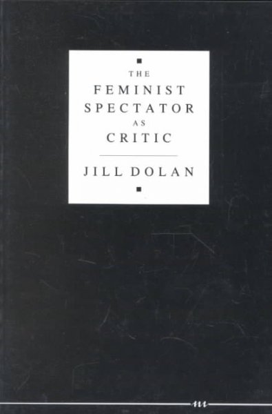 The feminist spectator as critic / by Jill Dolan. --