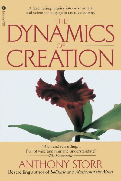 The dynamics of creation / Anthony Storr. --
