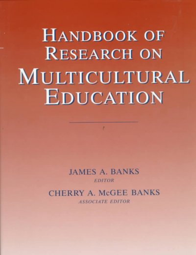 Handbook of research on multicultural education / James A. Banks, editor ; Cherry A. McGee Banks, associate editor. --