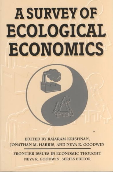 A survey of ecological economics / edited by Rajaram Krishnan, Jonathan M. Harris and Neva R. Goodwin. --