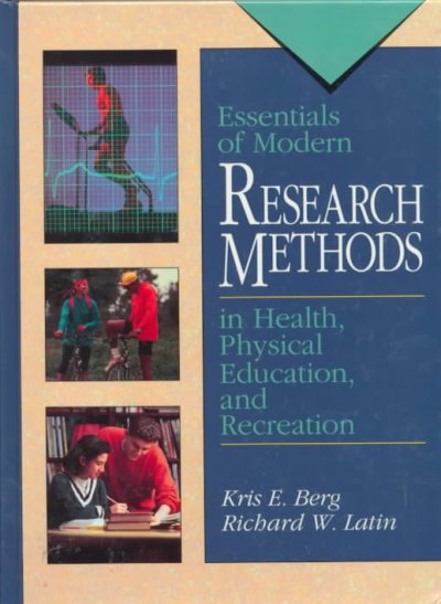 Essentials of modern research methods in health, physical education, and recreation / Kris E. Berg, Richard W. Latin. --