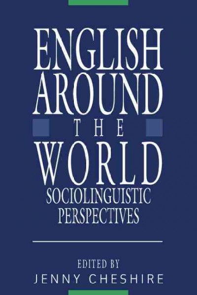 English around the world : sociolinguistic perspectives / edited by Jenny Cheshire.