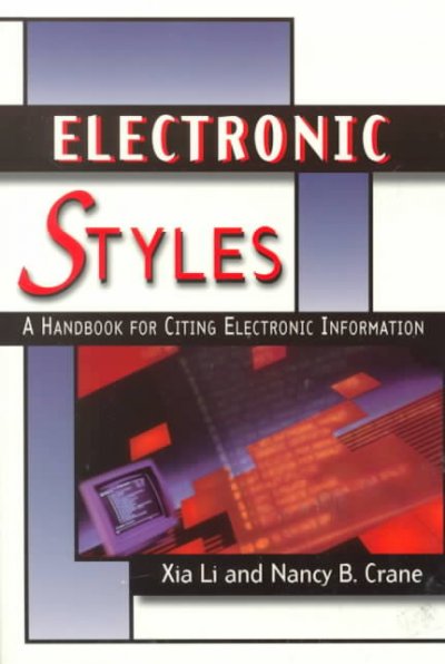 Electronic styles : a handbook for citing electronic information / Xia Li and Nancy B. Crane.