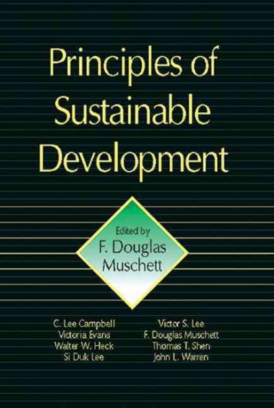 Principles of sustainable development / edited by F. Douglas Muschett.