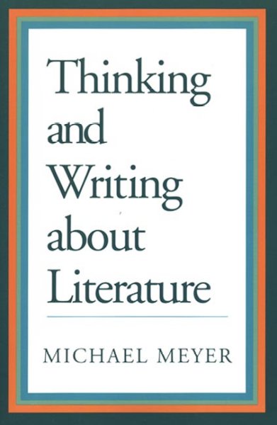Thinking and writing about literature / Michael Meyer.