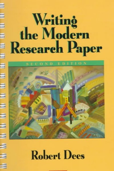 Writing the modern research paper / Robert Dees.