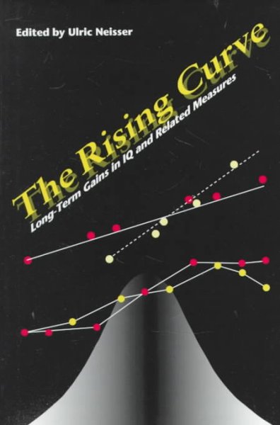 The rising curve : long-term gains in IQ and related measures / edited by Ulric Neisser.