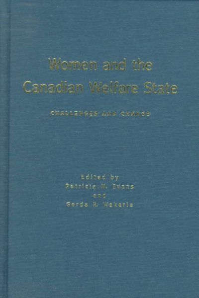 Women and the Canadian welfare state : challenges and change / edited by Patricia M. Evans and Gerda R. Wekerle.