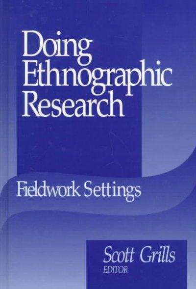 Doing ethnographic research : fieldwork settings / Scott Grills, editor.
