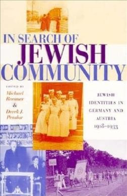 In search of Jewish community : Jewish identities in Germany and Austria, 1918-1933 / edited by Michael Brenner and Derek J. Penslar.