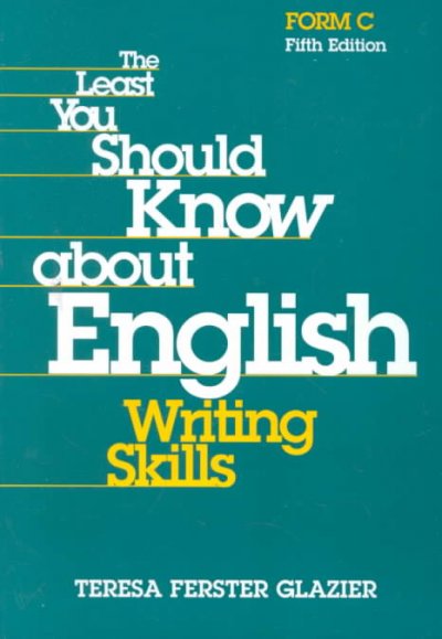 The least you should know about English : writing skills : form C / Teresa Ferster Glazier.