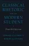 Classical rhetoric for the modern student / Edward P.J. Corbett, Robert J. Connors.