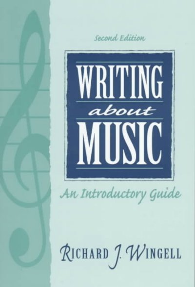 Writing about music : an introductory guide / Richard J. Wingell.