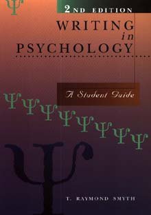 Writing in psychology : a student guide / T. Raymond Smyth.