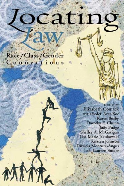 Locating law : race/class/gender connections / edited by Elizabeth Comack with Sedef Arat-Koc ... [et al.].