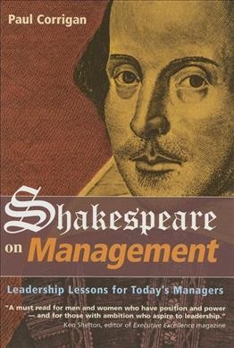 Shakespeare on management : leadership lessons for today's managers / Paul Corrigan.