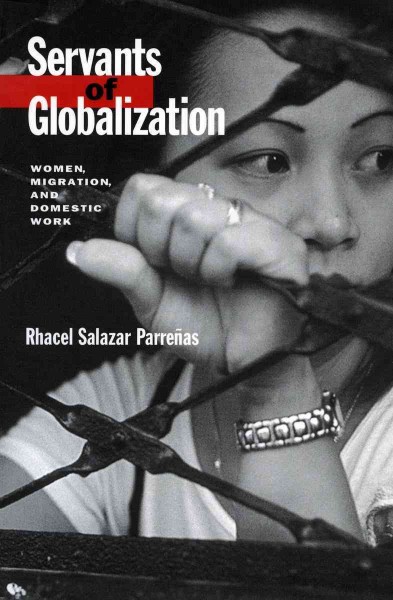 Servants of globalization : women, migration, and domestic work / Rhacel Salazar Parreñas.