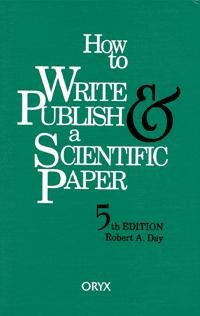 How to write & publish a scientific paper [electronic resource] / Robert A. Day.