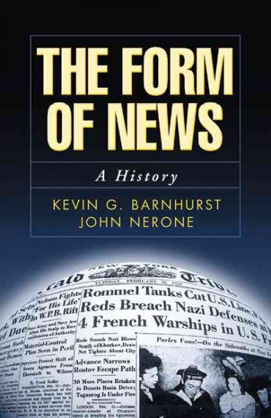 The form of news : a history / Kevin G. Barnhurst, John Nerone.