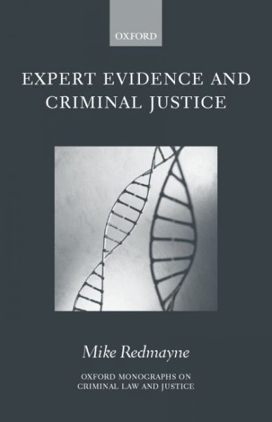 Expert evidence and criminal justice / Mike Redmayne.