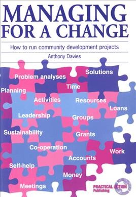 Managing for a change : how to run community development projects / Anthony Davies.