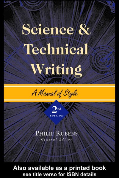 Science and technical writing [electronic resource] : a manual of style / Philip Rubens, general editor.