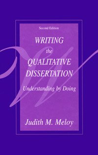 Writing the qualitative dissertation [electronic resource] : understanding by doing / Judith M. Meloy.