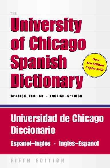 The University of Chicago Spanish dictionary : Spanish-English, English-Spanish / originally compiled by Carlos Castillo and Otto F. Bond.