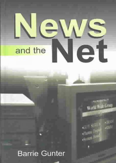 News and the Net / Barrie Gunter.