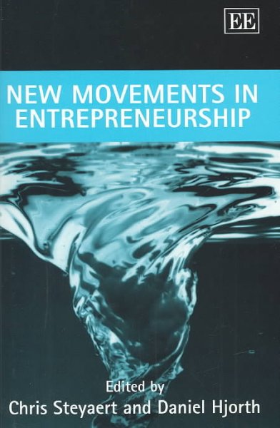 New movements in entrepreneurship / edited by Chris Steyaert and Daniel Hjorth ; in association with ESBRI.