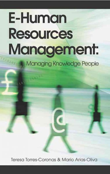 e-Human resources management : managing knowledge people / Teresa Torres-Coronas, Mario Arias-Oliva, editors.