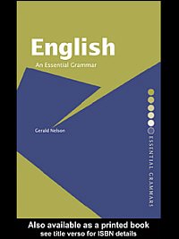 English [electronic resource] : an essential grammar / Gerald Nelson.