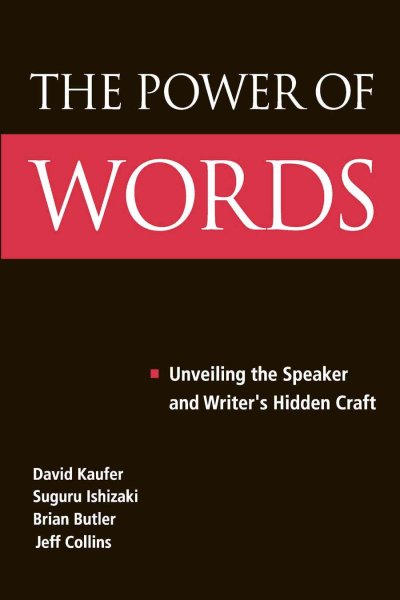 The power of words [electronic resource] : unveiling the speaker and writer's hidden craft / David Kaufer ... [et al.] ; foreword by Todd Oakley.