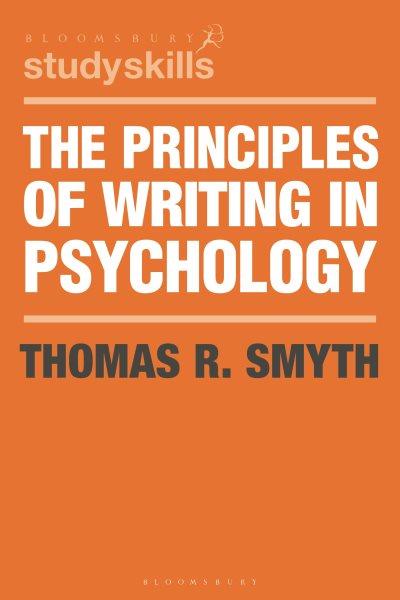 The principles of writing in psychology / T.R. Smyth.