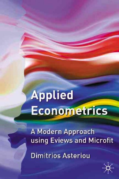 Applied econometrics : a modern approach using EViews and Microfit / Dimitrios Asteriou.