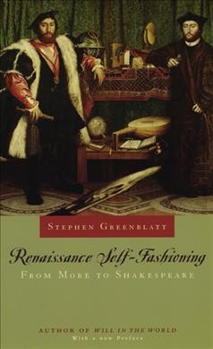 Renaissance self-fashioning : from More to Shakespeare / Stephen Greenblatt ; with a new preface.