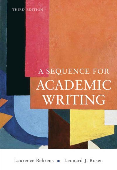 A sequence for academic writing / Laurence Behrens, Leonard J. Rosen.