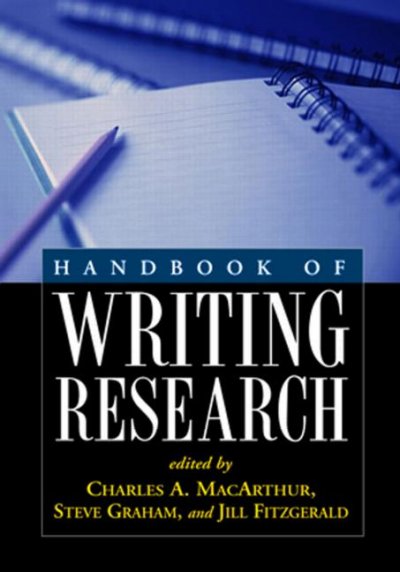 Handbook of writing research / edited by Charles A. MacArthur, Steve Graham, and Jill Fitzgerald.