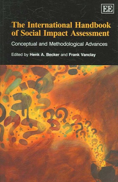 The International handbook of social impact assessment : conceptual and methodological advances / edited by Henk A. Becker and Frank Vanclay.