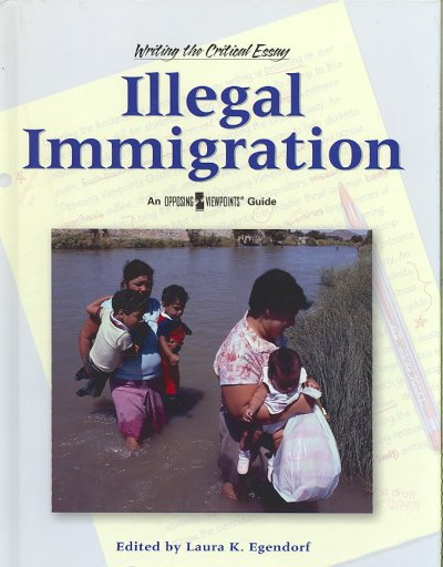 Illegal immigration / Laura K. Egendorf, book editor.