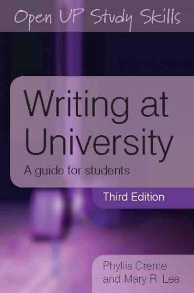 Writing at university [electronic resource] : a guide for students / Phyllis Creme and Mary R. Lea.