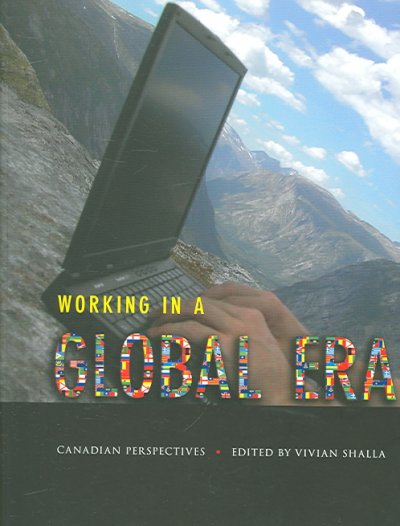 Working in a global era : Canadian perspectives / edited by Vivian Shalla.