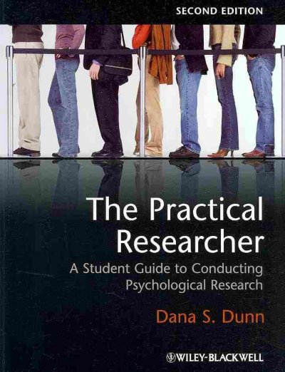 The practical researcher : a student guide to conducting psychological research / Dana S. Dunn.