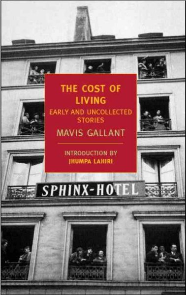The cost of living : the early and uncollected stories / Mavis Gallant ; introduction by Jhumpa Lahiri.