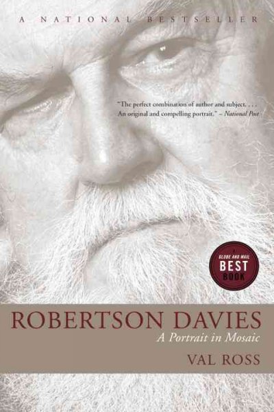 Robertson Davies : a portrait in mosaic / Val Ross.